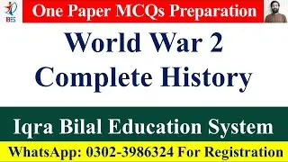 World War 2 | Complete History | Part 2 | One Paper Prepartions | Iqra Bilal Education System I BES
