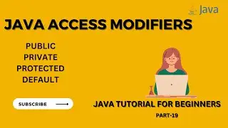 Access Modifiers in Java  | Java Tutorial for Beginners - Part 19