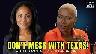 Don't Mess With Texas! With Rep. Jolanda Jones | Make It Make Sense LIVE