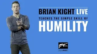 Brian Kight teaches LIVE - The simple skill of HUMILITY.