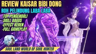 Review Kaisar Bibi Dong! Roh Pelindung Laba Laba, Top CC paling Op  - Soul Land World Of Soul Hunter