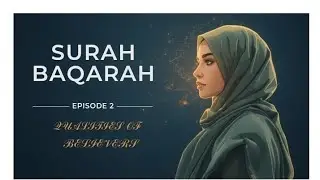 Surah Baqarah Episode 2 | Qualities of True Believers | Every Ayah Has a Story