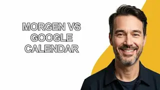 Morgen Vs Google Calendar - KevinHowTo