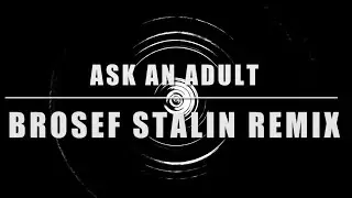 Ask An Adult with MiShelle Youngblood Gamage - Brosef Stalin (Flaccid N&rsquo; Dumb Mix)