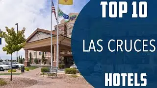 Top 10 Best Hotels to Visit in Las Cruces, New Mexico | USA - English