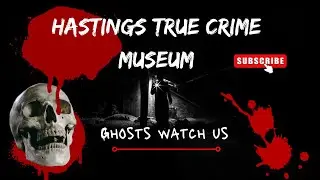 Paranormal Investigation at Hastings True Crime Museum Part 1