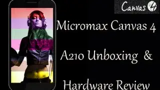 Micromax Canvas 4 A210 Unboxing and Hardware Review