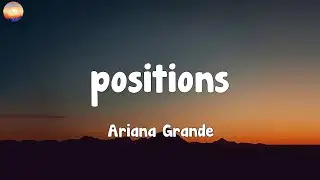 Ariana Grande - positions  (Lyrics)