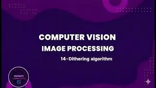 14-Dithering algorithm | Computer Vision Tutorial