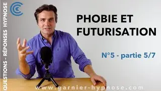 QRH#5 - partie 5/7  PHOBIE ET FUTURISATION