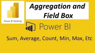 Understanding Aggregation and Field Box in Power BI Desktop