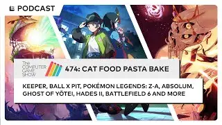 The Computer Game Show 474: Cat Food Pasta Bake - Keeper, Pok&eacute;mon Legends: Z-A, BALL x PIT, Absolum