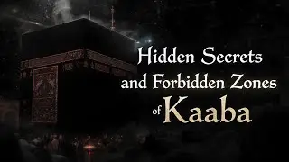 Kaaba Forbidden Zones: The Truth Behind Mysterious Locations | Reality Lens