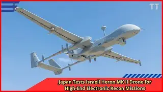 Japan Tests Israeli Heron MK II Drone for High End Electronic Recon Missions