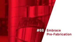 101 Ways To Build Smarter - #66 Embrace Pre-Fabrication