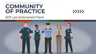 AOT Community of Practice: Law Enforcement Panel