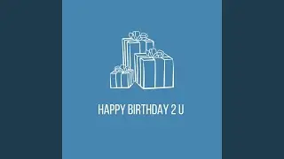 Happy Birthday 2 U