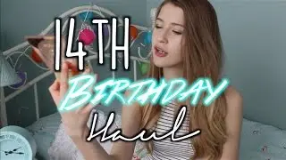 14th Birthday Haul 2015!