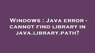 Windows : Java error - cannot find library in java.library.path?
