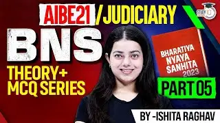 AIBE 21 | Judiciary | APO | BNS THEORY+MCQ Series-05 | Complete Criminal Law Prep by Ishita Ma&rsquo;am