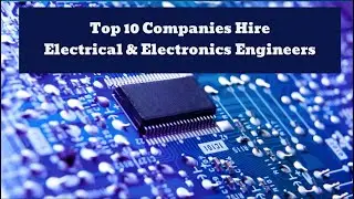 Top 10 Companies Hiring Electrical and Electronics Engineers in 2024