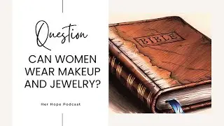 Can women wear makeup and jewelry?