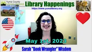 Yuma County Library Happenings with Sarah Wisdom May 1st, 2023