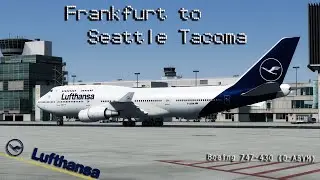 [P3D V4.5] HUGE ENGINE RATTLE !!! Lufthansa 490 from Frankfurt to Sea-Tac with IVAO ATC bits !!!