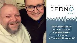 #42 Zb&oacute;r protestancki, katolicka Oaza, a potem Zakon - historia o. Tomasza Nowaka OP