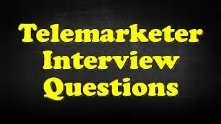 Telemarketer Interview Questions
