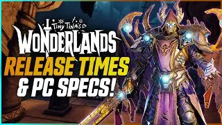HOW EARLY CAN YOU PLAY WONDERLANDS? PLUS FULL PC REQUIREMENTS!