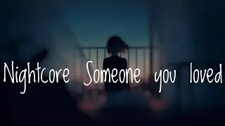 Nightcore - Someone you loved ||Conor Maynard || Lyrics