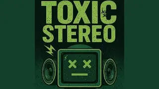 Toxic Stereo