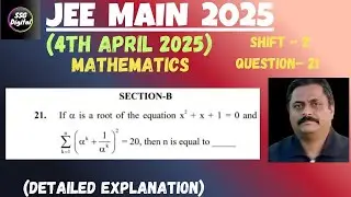 JEE-MAIN (4th April 2025) SHIFT-2 ( Ques. 21) Mathematics All 25 Questions with Detailed Explanation