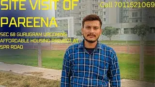 Site Visit of Pareena Upcoming Affordable Housing Project on SPR Road Sec 68 Gurugram.Call7011521069