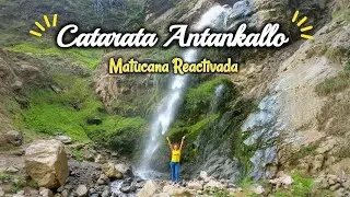 CATARATA ANTANKALLO: Matucana reactivado  - 2022