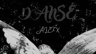 Danse - A.L.E.X (prod by Nehzia)