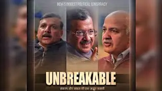 Unbreakable documentary on Arvind Kejriwal 2025 || Dhruv Rathee || AAP