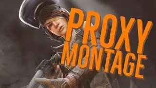 PROXY MONTAGE - Dirty Bomb