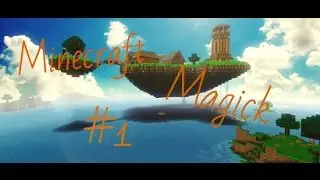 MagickCraft  Ч - 1 |  Рождения мага