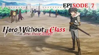Hero Without a Class Who Even Needs Skills Episode 7th Explained in Hindi/Urdu
