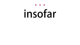 How to pronounce insofar - Vocab Today