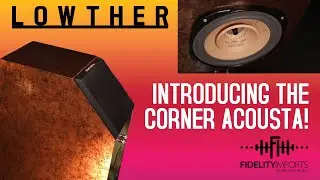 Lowther Loudspeakers' Secret Weapon - The Corner Acousta