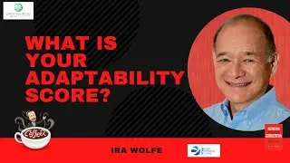 Adaptability, an Organizational Superpower - Employee Adaptability - Ira Wolfe