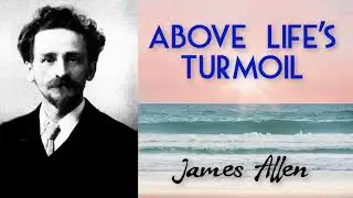 Above Life's Turmoil by James Allen | Audiobooks Youtube Free | Self Help Audiobooks