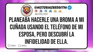 Descubrí la Infidelidad de mi ESPOSA Cuando Usé su Teléfono Para Hacerle una Broma a mi Cuñada,