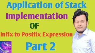 Implementation of Infix Expression to Postfix Expression || Stack Application || Part 2