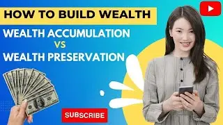 How to Build Wealth (Wealth Accumulation vs Wealth Preservation)