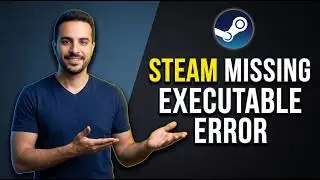 Steam Missing Executable Error [Easy Fix Guide]