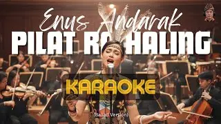 Pilat Ra Haling | Enus Andarak (KARAOKE - ballad cover)